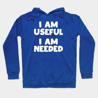 I am Useful. I am Needed. | Life | Quotes | Royal Blue Hoodie